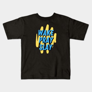 Wake pray slay | Christian Kids T-Shirt